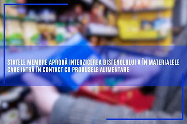 Fără bisfenolul A în materialele care intră în contact cu produsele alimentare