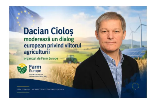 Dacian Cioloș moderează un dialog european privind viitorul agriculturii organizat de Farm Europe